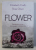 FLOWER - roman de ELIZABETH CRAFT si SHEA OLSEN , 2017