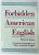 FORBIDDEN AMERICAN ENGLISH by RICHARD A. SPEARS , 1990