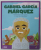 GABRIEL GARCIA MARQUEZ , ROMANCIERUL CARE A SCRIS '' UN VEAC DE SINGURATATE  '' , COLECTIA  '' MICII MEI EROI '' , 2020