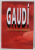 GAUDI , LA VIE D' UN VISIONNAIRE par JOAN CASTELLAR - GASSOL , 1984