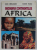 GEOGRAFIA CONTINENTELOR : AFRICA de IOAN HARJOABA si EUGEN RUSU , 1995