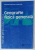 GEOGRAFIE FIZICA GENERALA , MANUAL PENTRU CLASA  A IX-A de SILVIU NEGUT ...DAN BALTEANU , 2010