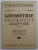 GEOMETRIE DESCRIPTIVE - CLASSES DE PREMIER TECHNIQUE MATHEMATIQUES ET TECHNIQUE par R . ROSTOLLAND et J . GENESTINE , 1960