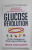 GLUCOSE REVOLUTION - THE LIFE - CHANGING POWER OF BALANCING YOUR BLOOD SUGAR by JESSIE INCHAUSPE , 2022