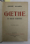 GOETHE - LE GRAND EUROPEEN par ANDRE SUARES / NOUVELLES CONVERSATIONS DE GOETHE AVES ECKERMANN par LEON BLUM   , 1932 -1937 , COLEGAT DE DOUA CARTI