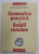 GRAMATICA PRACTICA A LIMBII ROMANE , EDITIA A XI - A de STEFANIA POPESCU , 2003 *PREZINTA URME DE UZURA