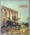 GRECE , GRECE DES VOYAGEURS ETRANGERS et GRECE D 'AUJOURD ' HUI , ANII '2000