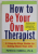 HOW TO BE YOUR OWN THERAPIST by PATRICIA FARRELL , 2003