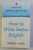 HOW TO WRITE BETTER ENGLISH by ROBERT ALLEN , 2005