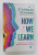 HOW WE LEARN , WHY BRAIN  LEARN BETTER THAN ANY MACHINE ...FOR NOW by STANISLAS  DEHANE , 2020