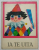 IA TE UITA , CARTE PENTRU COPII , text si ilustratii de KLAUS - DIETER PAVEL , 2+ ANI , ANII  '80