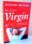 IN STILUL VIRGIN de RICHARD BRANSON , 2013 , MINIMA UZURA A COPERTII