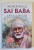 INCREDIBILUL SAI BABA , VIATA SI MIRACOLELE UNUI SFANT MODERN de ARTHUR OSBORNE , 2024