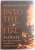 INTO THE FIRE , PLOIESTI , THE MOST FATEFUL MISSION OF WORLD WAR II by DUANE SCHULTZ , 2007