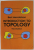 INTRODUCTION TO TOPOLOGY by BERT MENDELSON , 1975 , REEDITARE ANII '2000