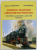 ISTORICUL TRACTIUNII FEROVIARE DIN ROMANIA 1919 - 1990 : LOCOMOTIVE CU ABUR CFR , VOLUMUL 2 de SERBAN LACRITEANU si ILIE POPESCU , 2007