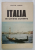 ITALIA IN CATEVA CUVINTE de ARISTIDE BUHOIU , 1972 , DEDICATIE *