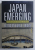 JAPAN EMERGING  - PREMODERN HISTORY TO 1850 , edited by KARL F. FRIDAY , 2012