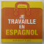 JE TRAVAILLE EN ESPAGNOL by FABIO PASTOR , 2005