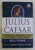 JULIUS CAESAR  - LESSONS IN LEADERSHIP FROM THE GREAT CONQUEROR by BILL YENNE , 2012