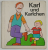 KARL UND KARLCHEN , CARTE PENTRU COPII CU TEXT IN LIMBA GERMANA , 1981