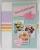 KOSTLICHE KLEINE KUCHEN UND PASTETEN / MINI - MUFFINS und MEHR ( PRAJITURI SI PLACINTE DELICIOASE / MINI - MUFFINS si ALTELE  ) , TEXT IN LIMBA GERMANA , 2 VOLUME , ANII '2000