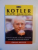 KOTLER DESPRE MARKETING , CUM SA CREAM , CUM SA CASTIGAM SI CUM SA DOMINAM PIETELE de PHILIP KOTLER , 2003