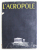 L ' ACROPOLE , texte par KAZIMIERS MICHALOWSKI , 1964