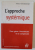 L 'APPROCHE SYSTEMIQUE , POUR GERE L ' INCERTITUDE ET LA COMPLEXITE par ARLETTE YATCHINOVSKY , 1999 , PREZINTA URME DE UZURA SI SUBLINIERI *