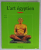 L 'ART EGYPTIEN par FLORENCE MARUEJOL , 1991