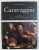 L ' OPERA COMPLETA DEL CARAVAGGIO , presentazione di RENATO GUTTUSO , 1967