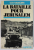 LA BATAILLE POUR IERUSALIM  (JUIN 1967 ) par UZI NARKISS , 1978