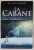 LA CABANE , LA OU LA TRAGEDIE SE CONFRONTE A L 'ETERNITE par W. PAUL YOUNG , 2009