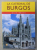 LA CATEDRAL DE BURGOS , GUIA BREVE , de NICOLAS LOPEZ MARTINEZ , EDITIE IN LB. SPANIOLA , 2004
