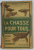 LA CHASSE POUR TOUS  - GUIDE DU PETIT CHASSEUR par PIERRE LENGLE , EDITIE DE INCEPUT DE SECOL XX