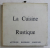 LA CUISINE RUSTIQUE , AUVERGNE - ROUERGUE - LIMOUSIN par HUGUETTE COUFFIGNAL , 1970