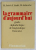LA GRAMMAIRE D ' AUJOURD ' HUI , GUIDE ALPHABETIQUE DE LINGUISTIQUE FRANCAISE par M. ARRIVE ....M. GALMICHE , 1986