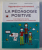 LA PEDAGOGIE POSITIVE - A LA MAISON ET A L' ECOLE , (RE) DONNEZ A VOS ENFANTS LE GOUT D' APPRENDRE par AUDREY AKOUN , ISABELLE PAILLEAU , 2013