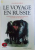 LE VOYAGE  EN RUSSIE  - ANTHOLOGIE DES VOYAGEURS FRANCAIS AUX XVIII e et XIX e SIECLES  par CLAUDE DE GREVE , 1990