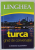 LINGHEA , TURCA , GHID DE CONVERSATIE CU DICTIONAR SI GRAMATICA , EDITIA A III - A , 2015
