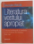 LITERATURA VESTULUI APROPIAT , DICTIONAR BIOBIBLIOGRAFIC AL MEMBRILOR UNIUNII SCRIITORILOR DIN ROMANIA , FILIALA ARAD 2013