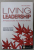 LIVING LEADERSHIP , A PRACTICAL GUIDE FOR ORDINARY HEROES by GEORGE BINNEY ...COLIN WILLIAMS , 2009