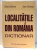 LOCALITATILE DIN ROMANIA DICTIONAR de ELIZA GHINEA , 2000