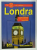 LONDRA de MARIUS TITA , MUZEE SI MONUMENTE , HOTELURI SI RESTAURANTE , TRASEE TURISTICE , ANII '2000