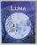 LUNA , text de LAURA COWAN , ilustratii de DIANA TOLEDANO , 2020 *EDITIE BROSATA ,