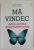 MA VINDEC , GHID IN  AJUTORUL BOLNAVILOR DE CANCER de ANNE ANCELIN SCHUTZENBERGER , 2017