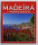 MADEIRA + PORTO SANTO , 2008, TEXT IN PORTUGHEZA , ENGLEZA , FRANCEZA , GERMANA
