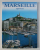 MASSALIA - MARSEILLE - MORE THAN 2600 YEARS OF HISTORY by G. FOVEAU and ROSELYNE MOREAUX , 2005