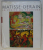 MATISSE - DERAIN  - LA VERITE DU FAUVISME par REMI LABRUSSE et JACQUELINE MUNCK ,. 2005