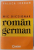 MIC DICTIONAR ROMAN GERMAN de RALUCA IORDAN , 2006